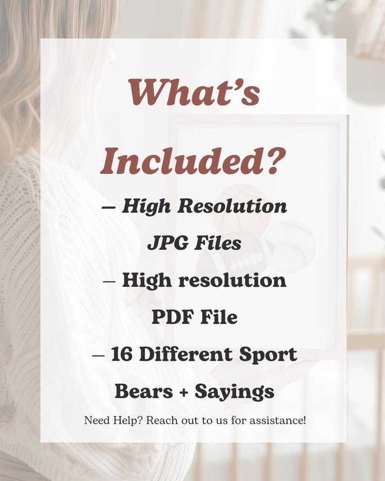 May include: A white framed print with the text "What's Included?" in a dark red font. The text lists "High Resolution JPG Files", "High resolution PDF File", and "16 Different Sport Bears + Sayings".