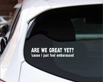 Are we great yet ?  - Decal
