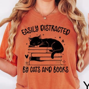 Comfort Colors® Easily Distracted By Cats And Books Shirt, Book Lover Gift, Funny Cat Shirt, Cat Lover Shirt, Cat Lover Gift, Reader T-Shirt
