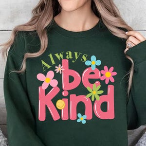 Always Be Kind Sweatshirt, Kindness Sweatshirt, Christian Shirt, Retro Be Kind Shirt, Vintage Teacher Shirt, Womens Shirt, Anti-Racism Shirt