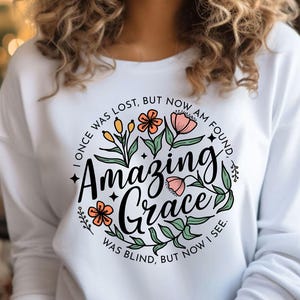 Amazing Grace Sweatshirt, Christian Shirt for Women, Christian Gift for Her, Christian Gift for Women, Amazing Grace Tshirt, Religious Shirt
