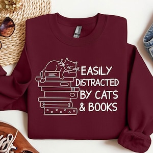 Easily Distracted By Cats And Books Sweatshirt, Book Lover Gift, Funny Cat Shirt, Cat Lover Shirt, Cat Lover Gift, Reader Tee Cats and Books