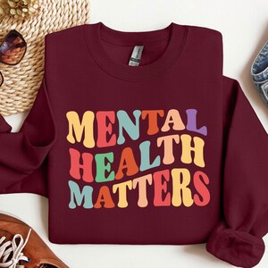 Mental Health Matters Sweatshirt, Mental Health Shirt, Mental Health Awareness Shirt, Anxiety Shirt, Therapist Shirt, Psychologist Tee Shirt