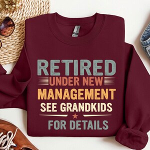 Retired Under New Management See Grandkids for Details, Retirement Gift Long Sleeve, Retirement Vintage Sweatshirt, Happy Retirement Shirt