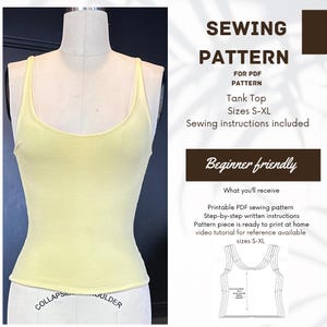 May include: A pale yellow tank top displayed on a mannequin. The text reads: SEWING PATTERN FOR PDF PATTERN Tank Top Sizes S-XL Sewing instructions included. Beginner friendly. What you'll receive: Printable PDF sewing pattern, step-by-step instructions.