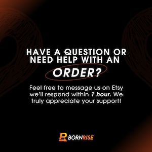 May include: Black background with orange question mark graphics. Text reads: "HAVE A QUESTION OR NEED HELP WITH AN ORDER?" and "Feel free to message us on Etsy we'll respond within 1 hour. We truly appreciate your support!" The Bornrise logo is at the bottom.
