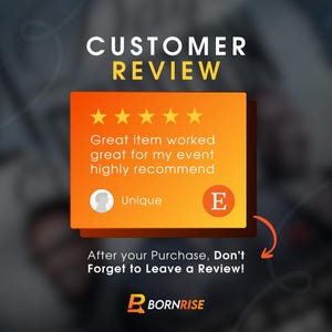 May include: An orange and yellow graphic with the words "CUSTOMER REVIEW" at the top. The review includes five gold stars and the text "Great item worked great for my event highly recommend." The image also includes the text "After your Purchase, Don't Forget to Leave a Review!"