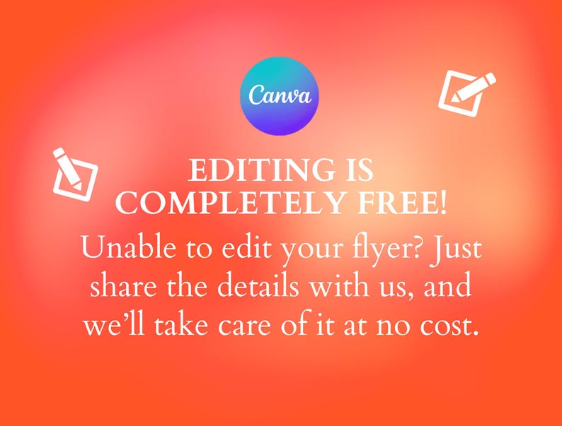 May include: A vibrant orange and red gradient background featuring the Canva logo and the text: "EDITING IS COMPLETELY FREE!" and "Unable to edit your flyer? Just share the details with us, and we'll take care of it at no cost."