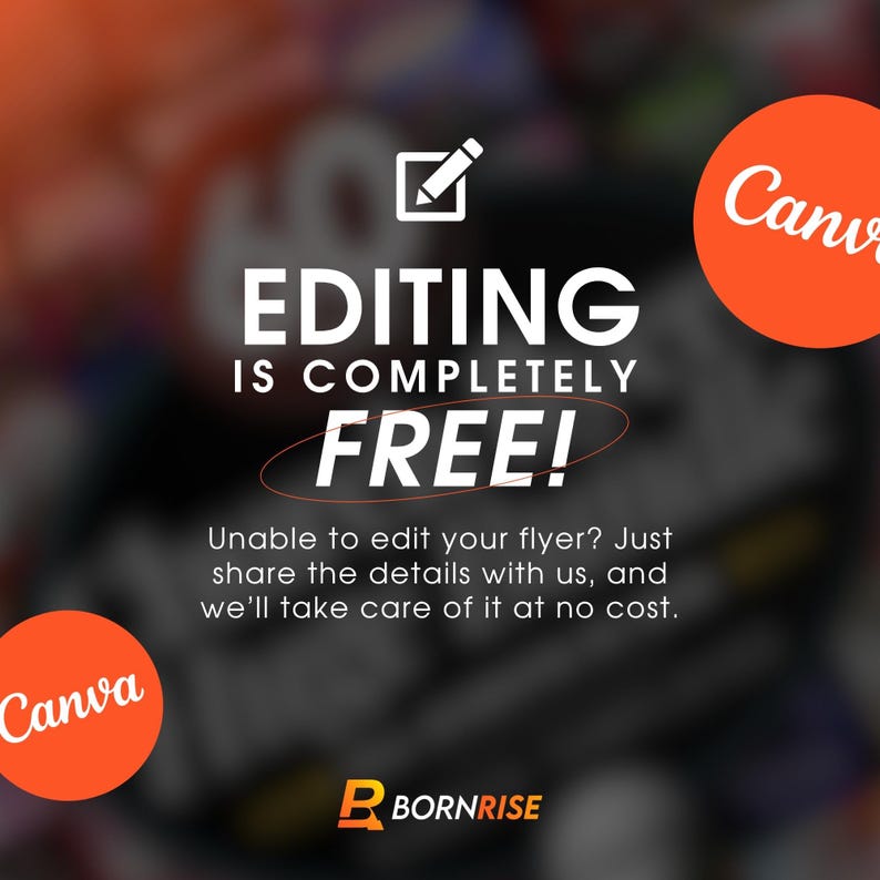 May include: An advert with a blurred background and the text "EDITING IS COMPLETELY FREE!". The Canva logo is in two orange circles. The Bornrise logo is at the bottom. The text says, "Unable to edit your flyer? Just share the details with us, and we'll take care of it at no cost."