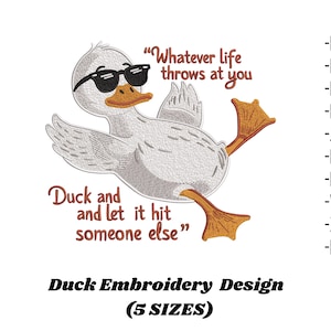 May include: Embroidered design of a duck wearing sunglasses with the text "Whatever life throws at you Duck and let it hit someone else".