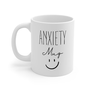 Anxiety Mug - Ceramic Mug