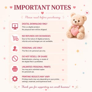K&ouml;nnte beinhalten: Eine digitale Informationsgrafik mit dem Titel IMPORTANT NOTES und einem hellbeigen Teddyb&auml;ren, der ein rosa Herz h&auml;lt. Der Text listet Richtlinien auf, darunter DIGITAL DOWNLOAD ONLY, NO REFUNDS OR EXCHANGES, PERSONAL USE ONLY, DO NOT RESELL OR SHARE, UNLIMITED PERSONAL PRINTS und PRINTING RESULTS MAY VARY.