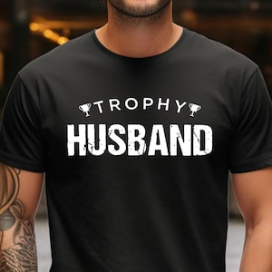 Trophy Husband Shirt, Gift for Him, Funny Husband Shirt, Gift from Wife, Anniversary Gift for Him, Gift for Husband, Anniversary Present