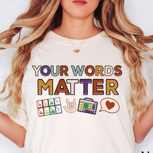 Your Words Matter Shirt, AAC SPED Teacher Inclusion Tshirt, Neurodiversity Bcba Slp OT Teachers Gift,Language Special Education,Words Matter