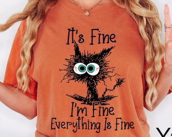 Comfort Colors® It's Fine I'm Fine Everything Is Fine Shirt, Cute Black Cat Tee, Everything Is Fine, Funny Cat Tee, Funny Gift Cat Lover Tee