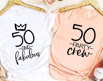 50 and Fabulous Shirt, Fifty And Fabulous Shirt, 50 Party Crew Shirt, Birthday Party Shirts, Birthday Shirts For Women, Birthday Crew Shirts