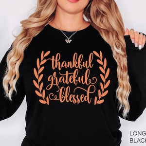 Thankful Grateful Blessed Sweatshirt: Thanksgiving Fall Sweater