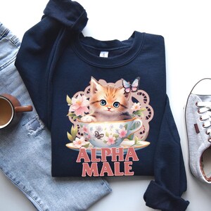 Alpha Male Funny Kitten Sweatshirt, Funny Cat Meme Shirt, Boyfriend Gifts, Father Gift, Mom Tee, Cat Lover,Cat Gift,Alpha Male Cat Shirt,Cat