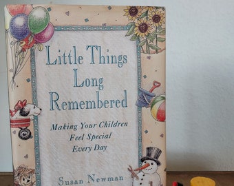 Vintage Book "Little Things Long Remembered," Making Your Children Feel Special Every Day