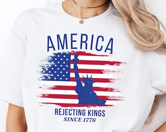 America Rejecting Kings Since 1776 T-Shirt – Patriotic Protest Tee, Statue of Liberty USA Flag Shirt, 4th of July Independence Day Shirt