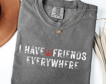 Comfort Colors I Have Friends Everywhere Shirt – Rebel Symbol Graphic Sweatshirt, Subtle Political Protest Shirt, Unique Gift for Him or Her