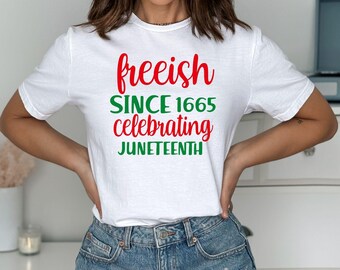 Juneteenth 1865 Shirt: Freeish, Black Culture, Civil Rights