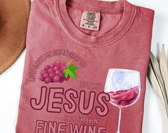 Life Gave Me Grapes Comfort Colors T-Shirt: Christian Fine Wine Tee