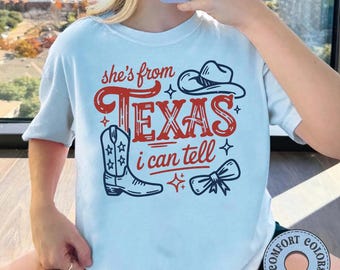Comfort Colors® She's From Texas I can Tell T-Shirt,Southern Cowgirl Graphic Tee, Texas Pride Tee, Lone Star Gift