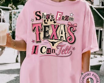 Comfort Colors® She's From Texas I can Tell T-Shirt,Southern Cowgirl Graphic Tee, Texas Pride Tee, Lone Star Gift