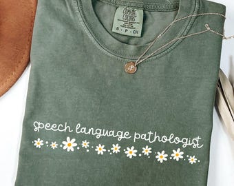 Comfort Colors® Speech Language Pathologist Shirt, Inspirational Shirt, Floral Speech Therapy Tee, Speech Therapist, SLP Shirt, SLP Gifts