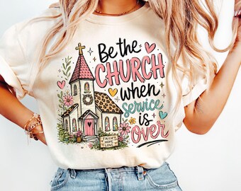 Comfort Colors® Be The Church When Service Is Over Tee, Boho Floral Christian Church Shirt