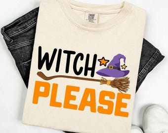 Witch Please Halloween Shirt , Funny Sarcastic Witch Hat Spooky Season Tee , Vintage Halloween Pun Graphic T Shirt Unisex