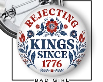 Rejecting Kings Since 1776 Pinback Button: Anti-Trump Resist Flair, Refrigerator Magnet