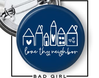 Love thy Neighbor Pinback Button: Social Justice Activist Flair