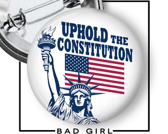 Uphold the Constitution Pinback Button: Anti Trump Political Flair, Statue of Liberty Refrigerator Magnet