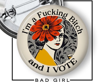 I'm a Fucking Bitch and I Vote Pinback Button:  Renee Nicole Good Political Protest Activist Flair