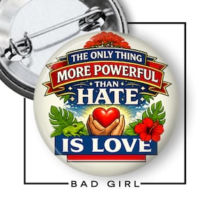 The Only Thing More Powerful Than Hate Is Love Pinback Button, Protest Gift Flair
