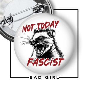 Not Today Fascist Pinback Button, Opossum Flair Button, Political Activism, Anti Trump, Human Rights