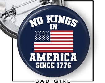 No Kings in America Since 1776 Pinback Button: Anti-Trump Resist Flair, Refrigerator Magnet