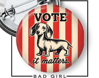 Vote it Matters Pinback Button, Political Protester Flair Button, Anti Trump, Dachshund Refrigerator Magnet