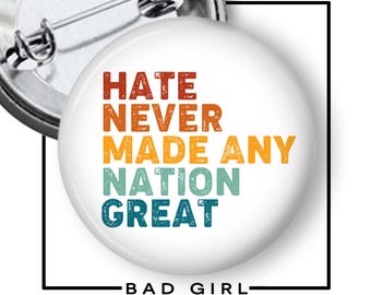 Hate never made any Nation Great Pinback Button,  Flair Button, Anti Trump, Resist, Trump Protest, Gift