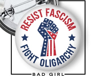 Resist Fascism Fight Oligarchy Pinback Button: Political Activism Flair