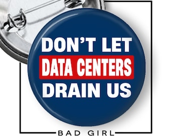 Don't let Data Centers Drain Us Pinback Button - Environmental Activist Flair