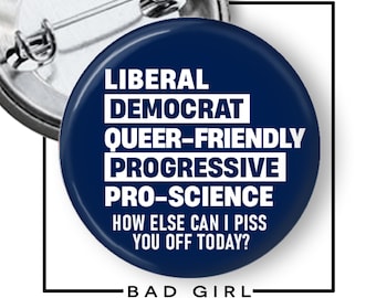 Democrat Pinback Button, Liberal, Democrat, How else can I piss you off? Political Flair - Refrigerator Magnet