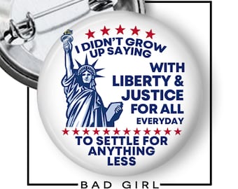 Liberty and Justice For All Pinback Button: Anti-Trump Resist Political Flair