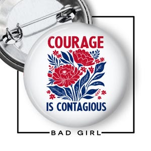 Courage is Contagious Pinback Button: Political Protest Flair