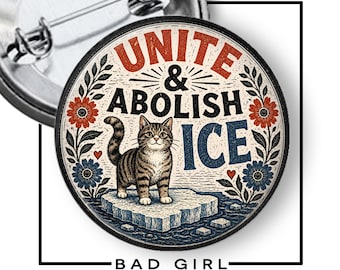 Unite and Abolish ICE Pinback Button: Anti-Ice Cat Political Protester Activist Flair