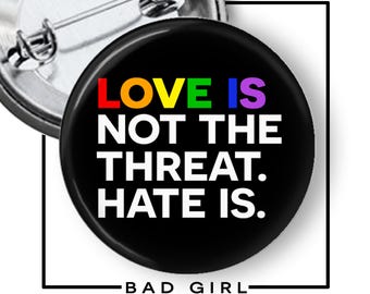 Love is Not the Threat LGBTQ+ Pinback Button, Pride Awareness Flair Badge