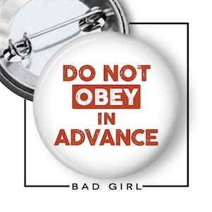 Do Not Obey in Advance Pinback Button, Resist Anti Tyranny Flair