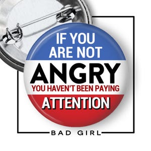 Angry Paying Attention Pinback Button: Political Protest Flair
